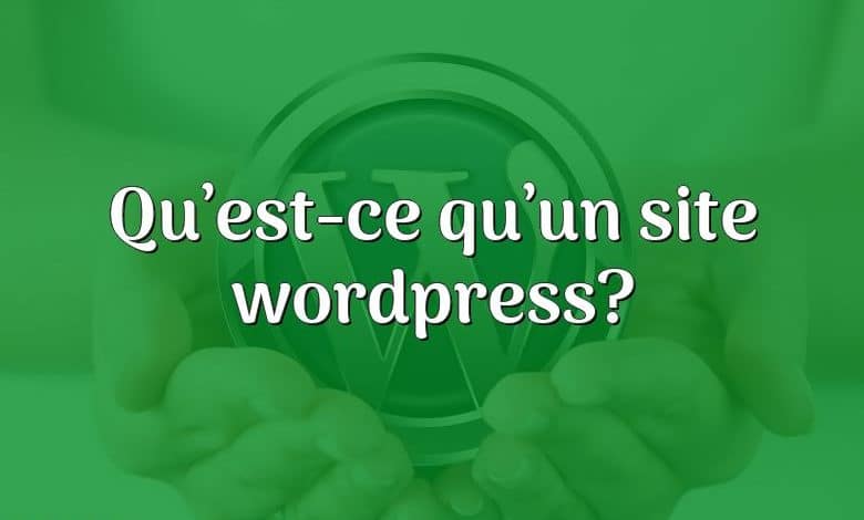 Qu’est-ce qu’un site wordpress?