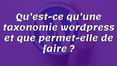 Qu’est-ce qu’une taxonomie wordpress et que permet-elle de faire ?