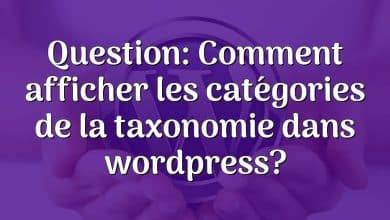 Question: Comment afficher les catégories de la taxonomie dans wordpress?