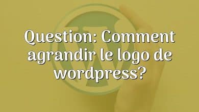 Question: Comment agrandir le logo de wordpress?