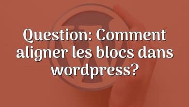 Question: Comment aligner les blocs dans wordpress?