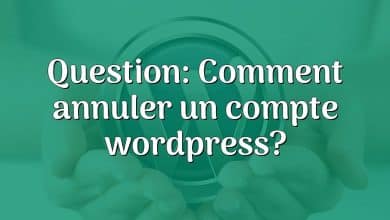 Question: Comment annuler un compte wordpress?