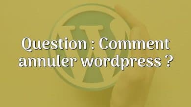 Question : Comment annuler wordpress ?