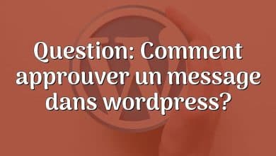 Question: Comment approuver un message dans wordpress?