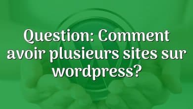 Question: Comment avoir plusieurs sites sur wordpress?