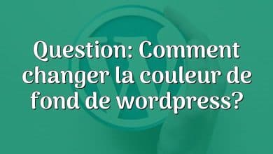 Question: Comment changer la couleur de fond de wordpress?