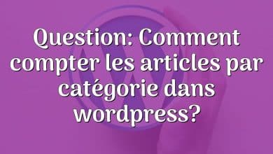 Question: Comment compter les articles par catégorie dans wordpress?