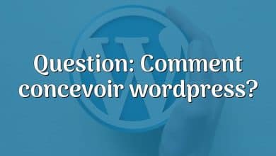 Question: Comment concevoir wordpress?