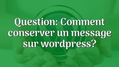 Question: Comment conserver un message sur wordpress?