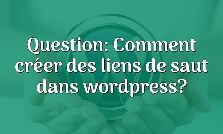 Question: Comment créer des liens de saut dans wordpress?