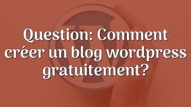 Question: Comment créer un blog wordpress gratuitement?