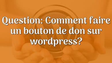 Question: Comment faire un bouton de don sur wordpress?