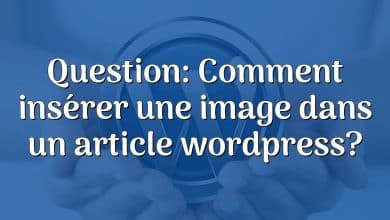 Question: Comment insérer une image dans un article wordpress?