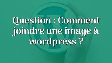 Question : Comment joindre une image à wordpress ?