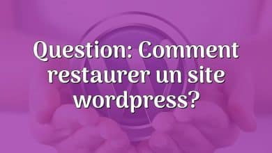 Question: Comment restaurer un site wordpress?