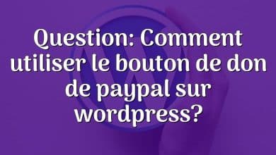 Question: Comment utiliser le bouton de don de paypal sur wordpress?