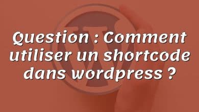Question : Comment utiliser un shortcode dans wordpress ?