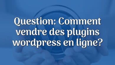 Question: Comment vendre des plugins wordpress en ligne?