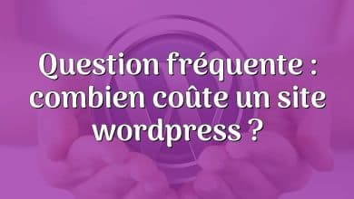 Question fréquente : combien coûte un site wordpress ?