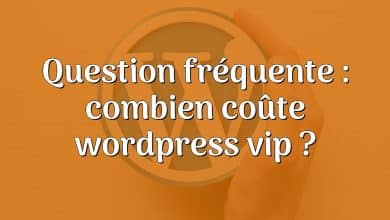 Question fréquente : combien coûte wordpress vip ?