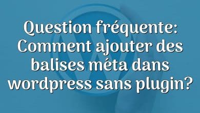 Question fréquente: Comment ajouter des balises méta dans wordpress sans plugin?