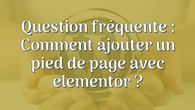 Question fréquente : Comment ajouter un pied de page avec elementor ?