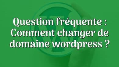 Question fréquente : Comment changer de domaine wordpress ?