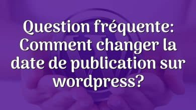 Question fréquente: Comment changer la date de publication sur wordpress?