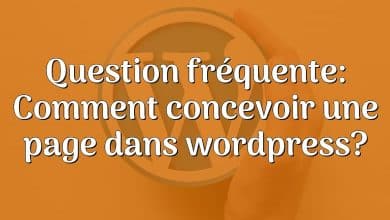 Question fréquente: Comment concevoir une page dans wordpress?