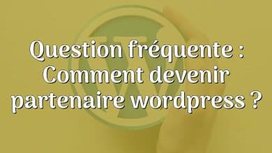 Question fréquente : Comment devenir partenaire wordpress ?