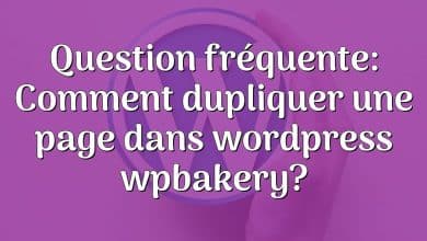 Question fréquente: Comment dupliquer une page dans wordpress wpbakery?