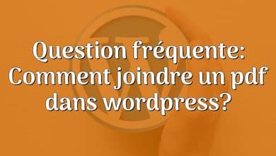 Question fréquente: Comment joindre un pdf dans wordpress?