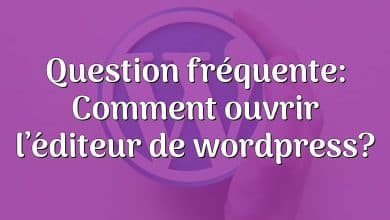 Question fréquente: Comment ouvrir l’éditeur de wordpress?