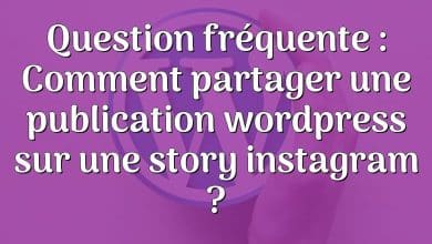 Question fréquente : Comment partager une publication wordpress sur une story instagram ?