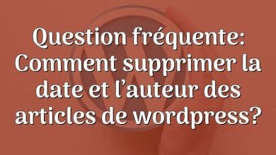 Question fréquente: Comment supprimer la date et l’auteur des articles de wordpress?