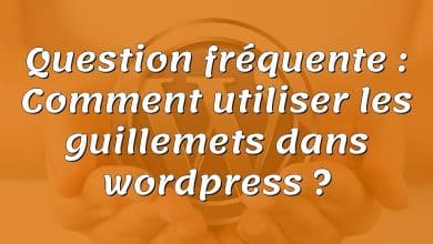 Question fréquente : Comment utiliser les guillemets dans wordpress ?