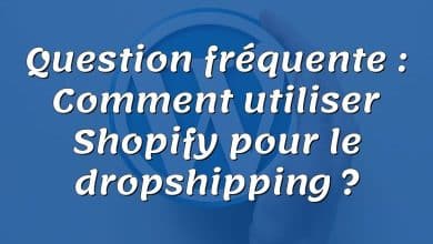 Question fréquente : Comment utiliser Shopify pour le dropshipping ?