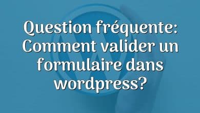 Question fréquente: Comment valider un formulaire dans wordpress?