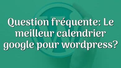 Question fréquente: Le meilleur calendrier google pour wordpress?