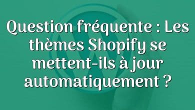 Question fréquente : Les thèmes Shopify se mettent-ils à jour automatiquement ?