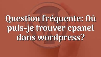 Question fréquente: Où puis-je trouver cpanel dans wordpress?