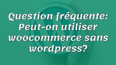 Question fréquente: Peut-on utiliser woocommerce sans wordpress?