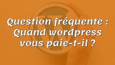 Question fréquente : Quand wordpress vous paie-t-il ?