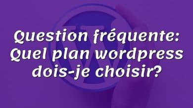 Question fréquente: Quel plan wordpress dois-je choisir?