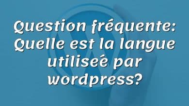 Question fréquente: Quelle est la langue utilisée par wordpress?