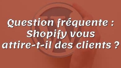 Question fréquente : Shopify vous attire-t-il des clients ?