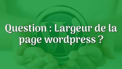 Question : Largeur de la page wordpress ?