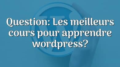 Question: Les meilleurs cours pour apprendre wordpress?