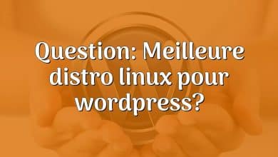 Question: Meilleure distro linux pour wordpress?