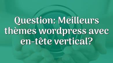 Question: Meilleurs thèmes wordpress avec en-tête vertical?